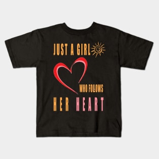 Just a Girl Who Follows Her Heart Kids T-Shirt